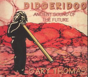Didgeridoo: Ancient Sound of the Future