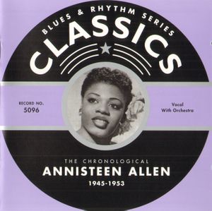 Blues & Rhythm Series: The Chronological Annisteen Allen 1945-1953