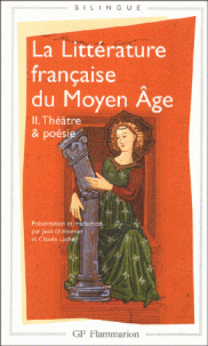 La Littérature française du Moyen Âge II. Théâtre & poésie