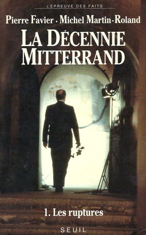 Les Ruptures - La Décennie Mitterrand, tome 1