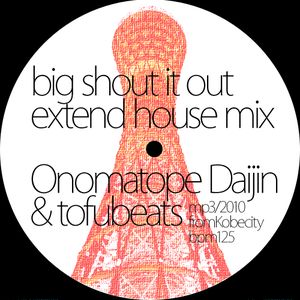 BIG SHOUT IT OUT(extend house mix)