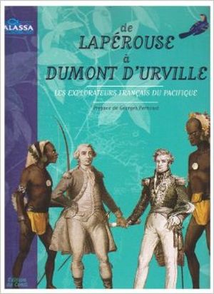 De Lapérouse à Dumont d'Urville, les explorateurs français dans le Pacifique