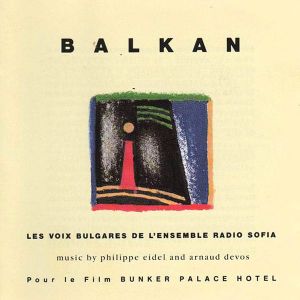 Balkan: pour le film Bunker Palace Hotel (OST)