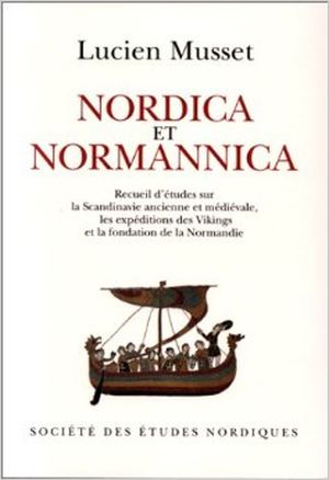 Nordica et Normannica. Recueil d'études sur la Scandinavie ancienne et médiévale, les expéditions des Vikings et la fondation de