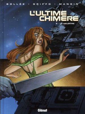 Le Meurtre - L'Ultime Chimère, tome 6