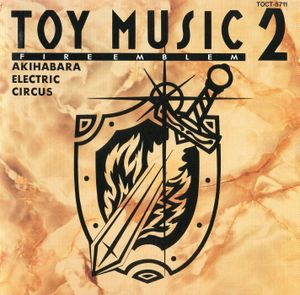 TOY MUSIC2 FIRE EMBLEM AKIHABARA ELECTRIC CIRCUS (OST)