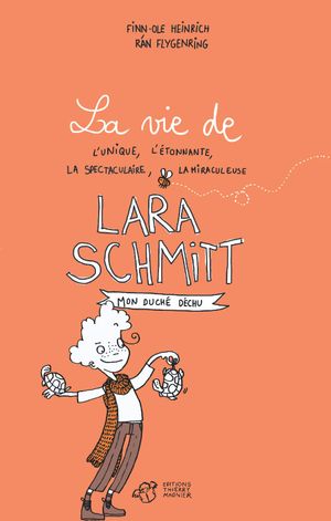 La Vie de l’unique, l’étonnante, la spectaculaire, la miraculeuse Lara Schmitt