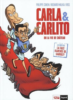Carla & Carlito ou la Vie de château - La Face karchée de Sarkozy, tome 3