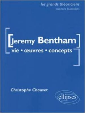 Jeremy Bentham, vie, oeuvres, concepts
