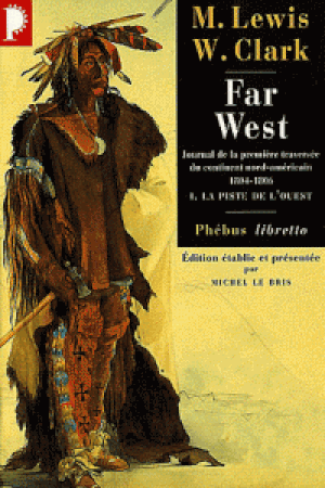 Far West. Journal de la première traversée du continent nord-américain 1804-1806