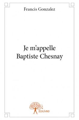 Je m'appelle Baptiste Chesnay