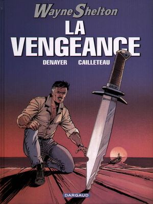 La Vengeance - Wayne Shelton, tome 5
