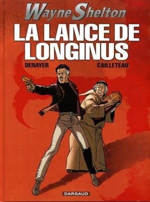La Lance de Longinus - Wayne Shelton, tome 7