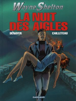 La Nuit des aigles - Wayne Shelton, tome 8