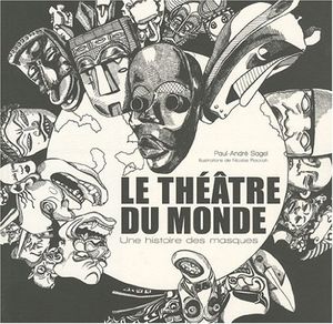 Le Théâtre du monde. Une histoire des masques