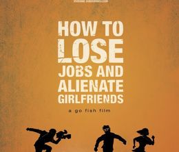 image-https://media.senscritique.com/media/000008852393/0/how_to_lose_jobs_alienate_girlfriends.jpg