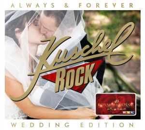 Kuschelrock Always & Forever (Kate & William Hochzeitsedition)