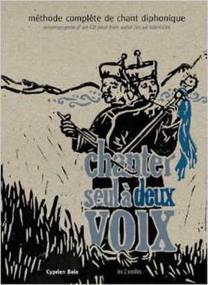 Chanter seul à deux voix : Méthode complète de chant diphonique