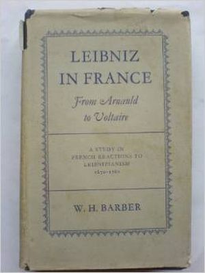 Leibniz in France from Arnauld to Voltaire : A study in french reactions to leibnizianism, 1670-1760