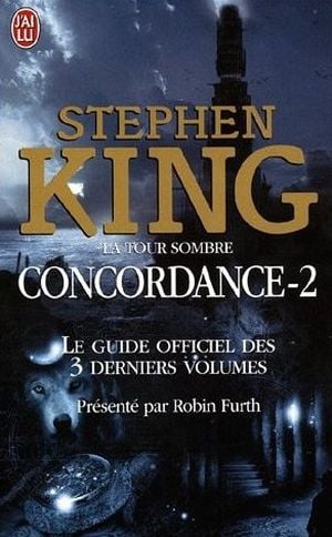 Le Guide officiel des 3 derniers volumes de la Tour sombre - Concordance, tome 2