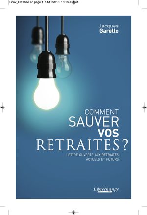 Comment sauver vos retraites ? Lettre ouverte aux retraités actuels et futurs