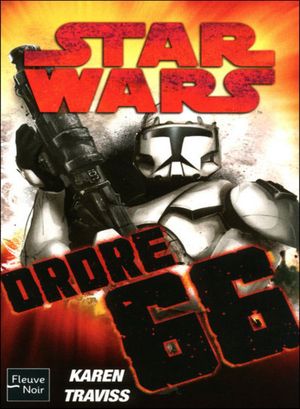 Ordre 66 - Star Wars : Republic Commando, tome 4
