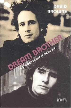 Dream Brother : Vies et morts de Jeff et Time Buckley
