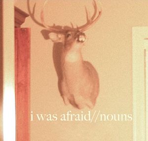 I Was Afraid//Nouns (EP)