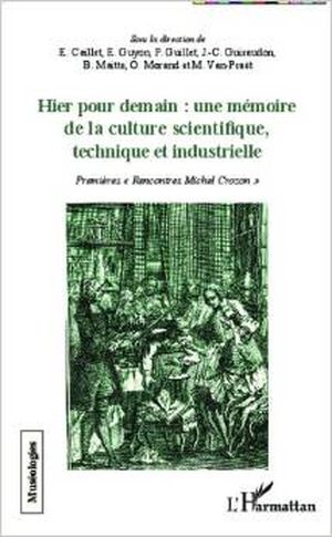 Hier pour demain : une mémoire de la culture scientifique, technique et industrielle