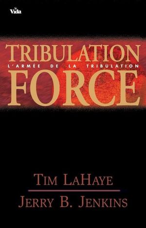 Tribulation Force : l'armée de la tribulation - Left Behind, tome 2