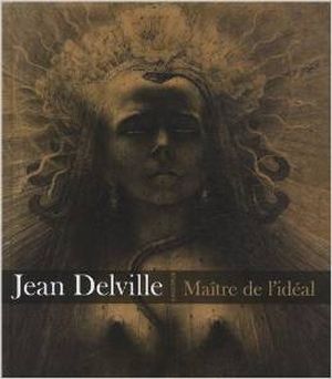Jean Delville 1867-1953 maître de l'idéal