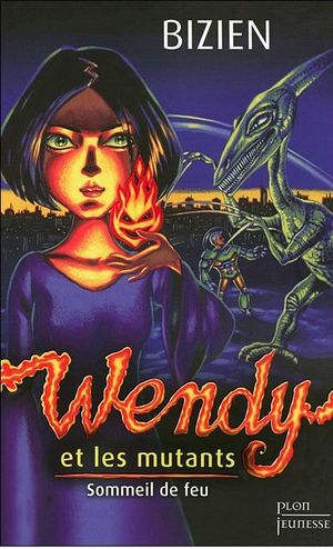 Wendy et les mutants, tome 1 : Sommeil de feu
