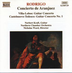 Rodrigo: Concierto de Aranjuez / Villa-Lobos: Guitar Concerto / Castelnuovo-Tedesco: Guitar Concerto no. 1