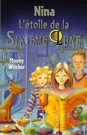 L'étoile de la Sixième Lune - Nina, tome 1