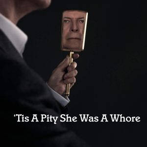 ’Tis a Pity She Was a Whore (Single)