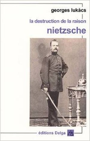 Nietzsche - La Destruction de la raison, tome 2