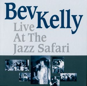 Bev Kelly Live at the Jazz Safari (Live)