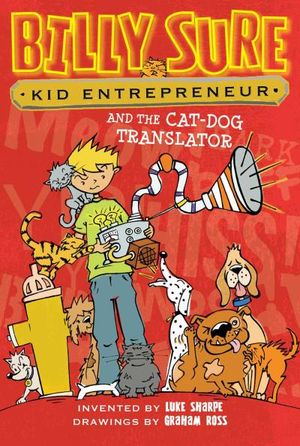 Billy Sure, Kid Entrepreneur and the Cat-Dog Translator