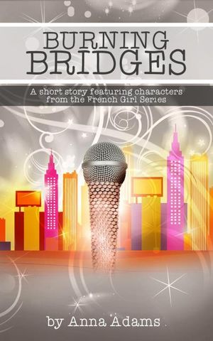 Burning Bridges (a short story with characters from the French Girl series)