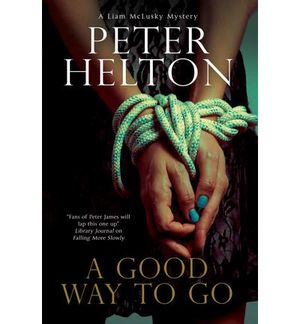 A Good Way to Go: A Liam McClusky police procedural set in Bristol