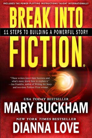 Break Into Fiction®: 11 Steps To Building A Powerful Story