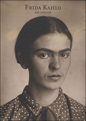 Frida Kahlo : ses photos