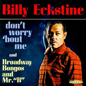 Don't Worry 'Bout Me & Broadway, Bongos and Mr. "B"