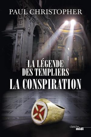 La Légende des templiers - tome 4 La conspiration