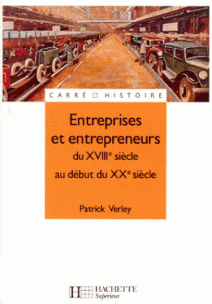 ENTREPRISES ET ENTREPRENEURS. Du XVIIIème siècle au début du XXème siècle