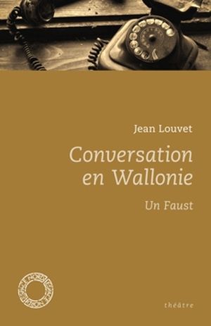 Conversation en Wallonie suivi de Un Faust