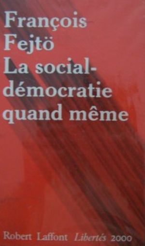 La Social-démocratie Quand Même : Un Demi-siècle d'Expériences Réformistes