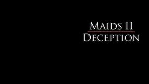 Maids II - Deception