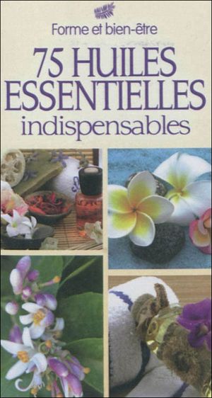 75 huiles essentielles indispensables