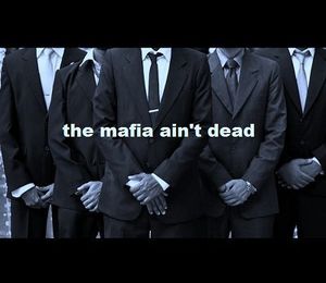 The Mafia Ain't Dead